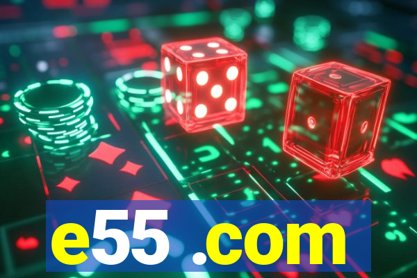 e55 .com